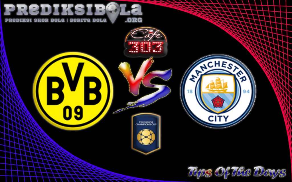 Prediksi Skor Borussia Dortmund Vs Manchester City 28 Juli 2016