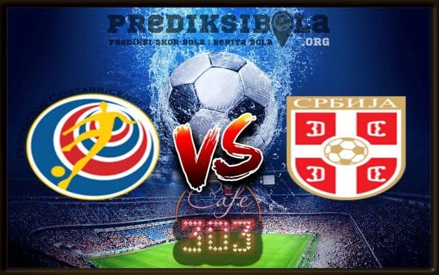 Prediksi Skor Costa Rica Vs Serbia 17 Juni 2018 2