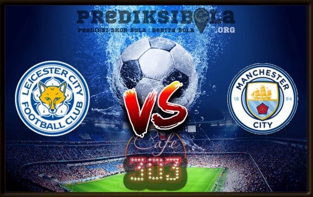 Prediksi Skor Leicester City Vs Manchester City 26 Desember 2018